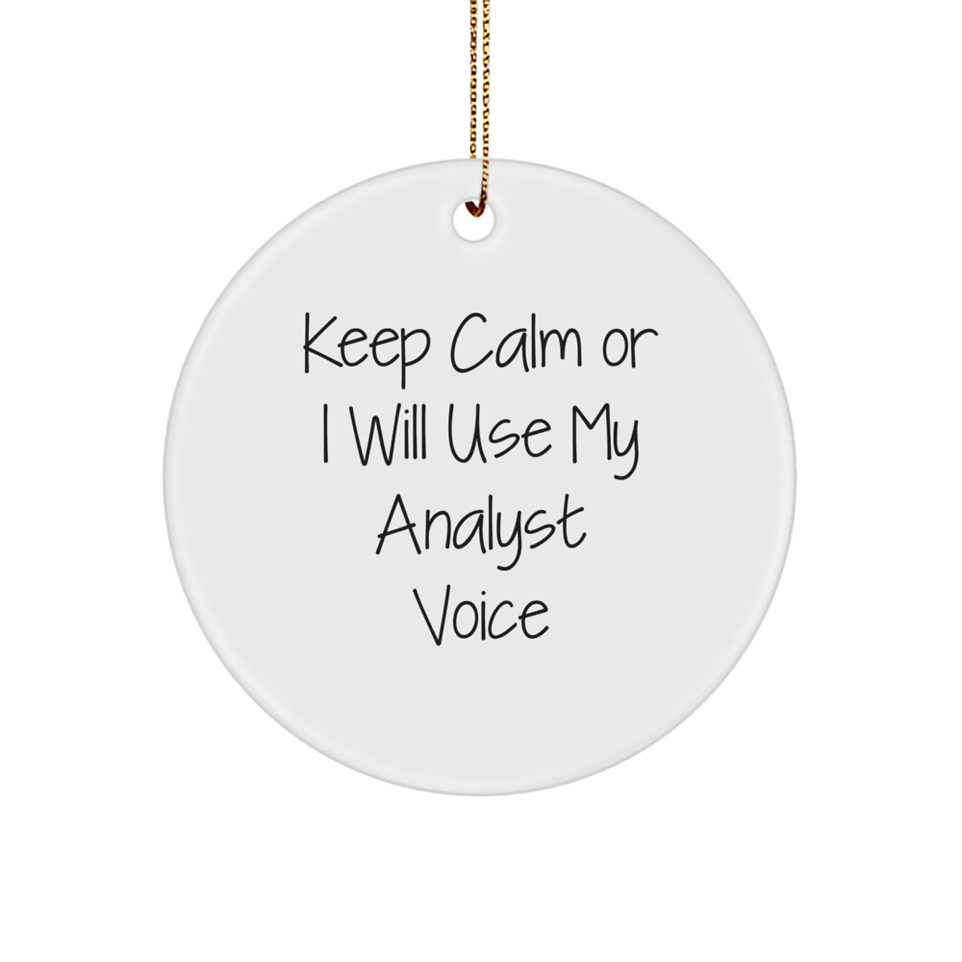 Funny Analyst Gifts from Friends for Men - Keep Calm Or I Will Use My Analyst Voice, White Circle Ornament, Christmas Unique Gifts - Image 1