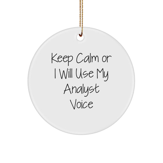 Funny Analyst Gifts from Friends for Men - Keep Calm Or I Will Use My Analyst Voice, White Circle Ornament, Christmas Unique Gifts - Image 1