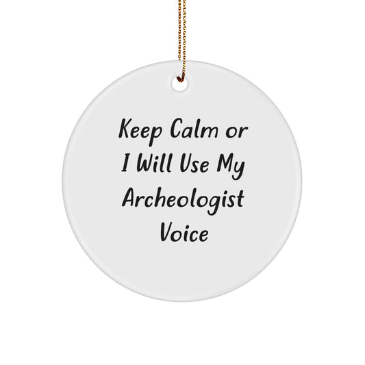 Funny Archeologist Gifts from Friends, Christmas Unique Gifts for Archeologist Men, 'Keep Calm Or I Will Use My Archeologist Voice' Circle Ornament - Image 1