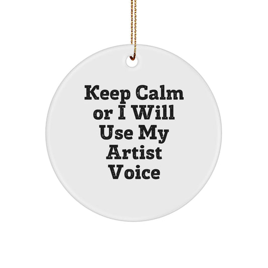 Artist Christmas Ornament Gift for Family - Keep Calm Or I Will Use My - Image 1