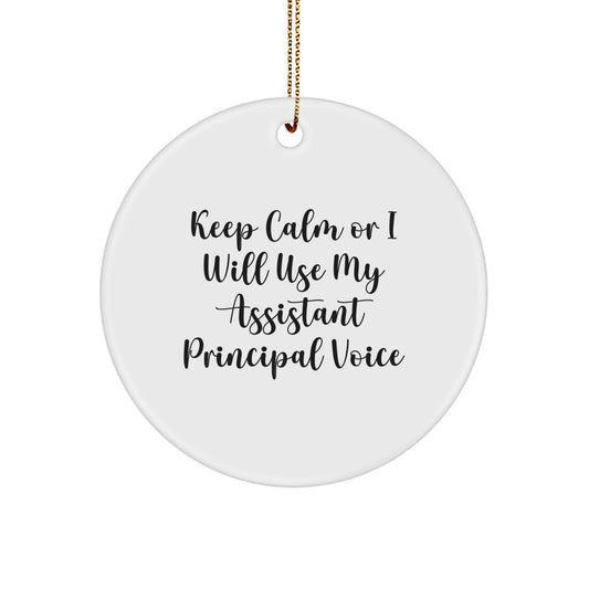 Funny Assistant Principal Gifts for Men, Funny Circle Ornament with 'Keep Calm Or I Will Use My Assistant Principal Voice' Quote, Christmas Unique Gifts from Friends or Family - Image 1