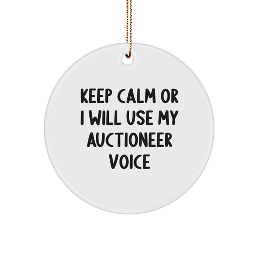 Funny Christmas Unique Gifts from Friends for Auctioneer - Keep Calm Or I Will Use My Voice Circle Ornament, Durable MDF Crafted, High-Gloss Finish - Image 1