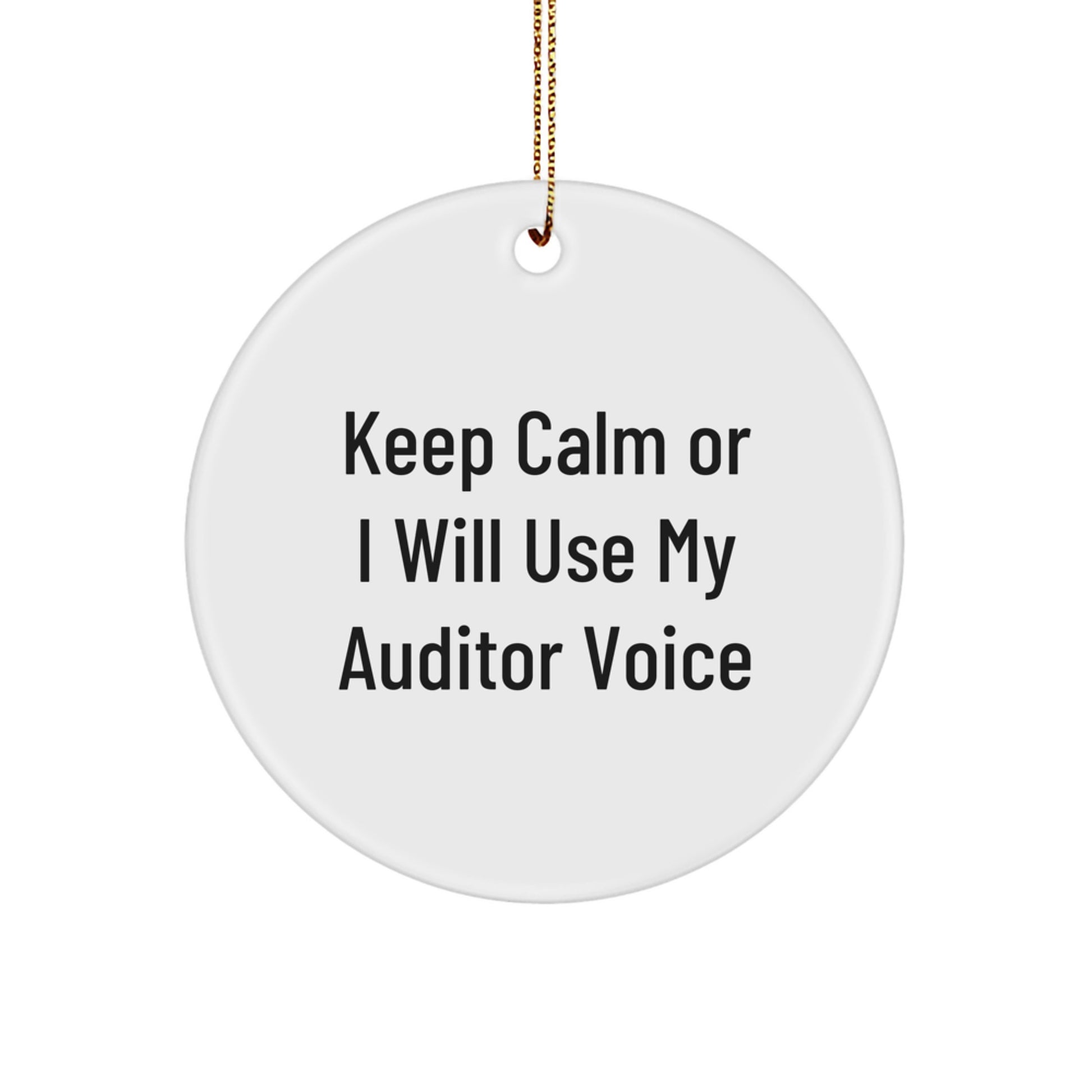 Funny Auditor Gifts for Men, Circle Ornament with 'Keep Calm Or I Will Use My Auditor Voice', Christmas Unique Gifts from Friends to Family - Image 1