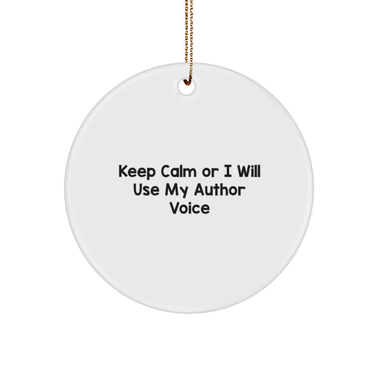 Funny Author Gifts from Friends for Author, Christmas Unique Circle Ornament, Keep Calm Or I Will Use My Author Voice Author Decor - Image 1