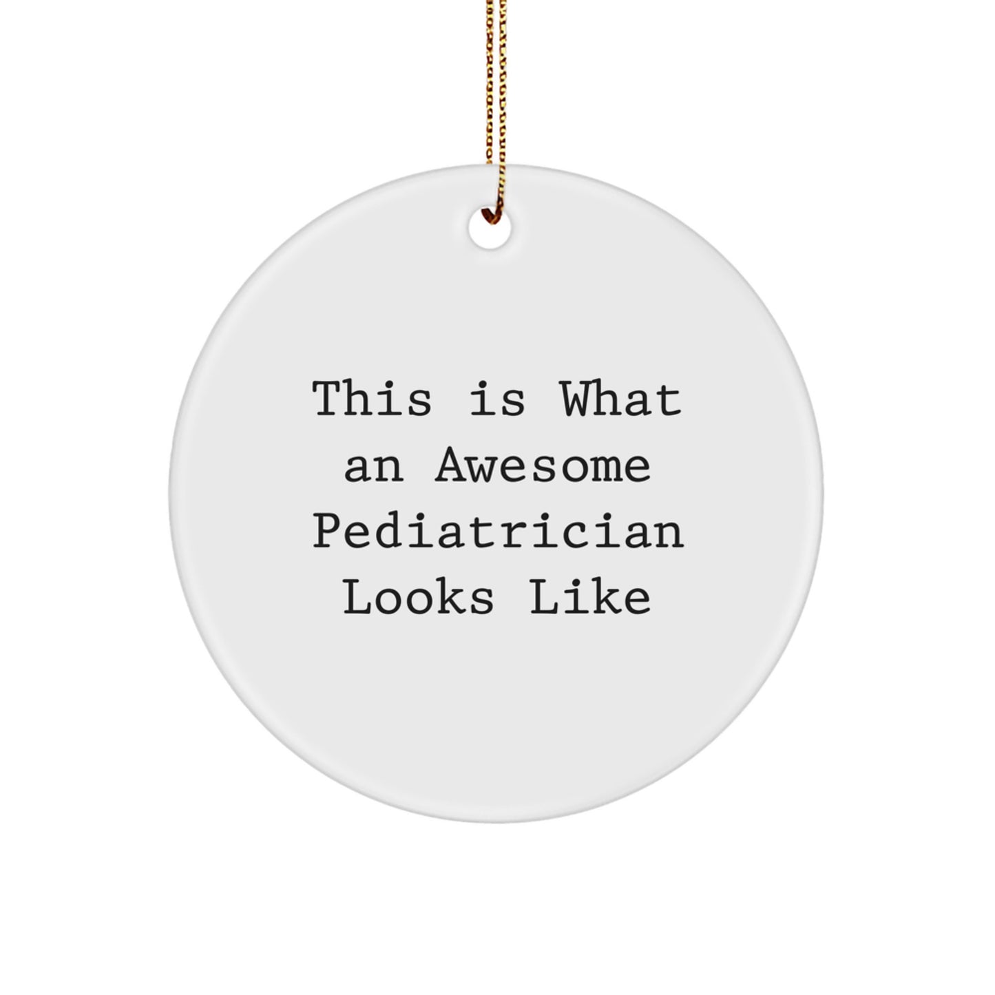 Gifts from Family for Pediatrician Christmas Circle Ornament, Funny Quote - 'This Is What An Awesome Pediatrician Looks Like' - Unique Christmas Unique Gifts for Pediatrician - Image 1