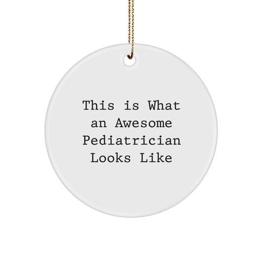 Gifts from Family for Pediatrician Christmas Circle Ornament, Funny Quote - 'This Is What An Awesome Pediatrician Looks Like' - Unique Christmas Unique Gifts for Pediatrician - Image 1