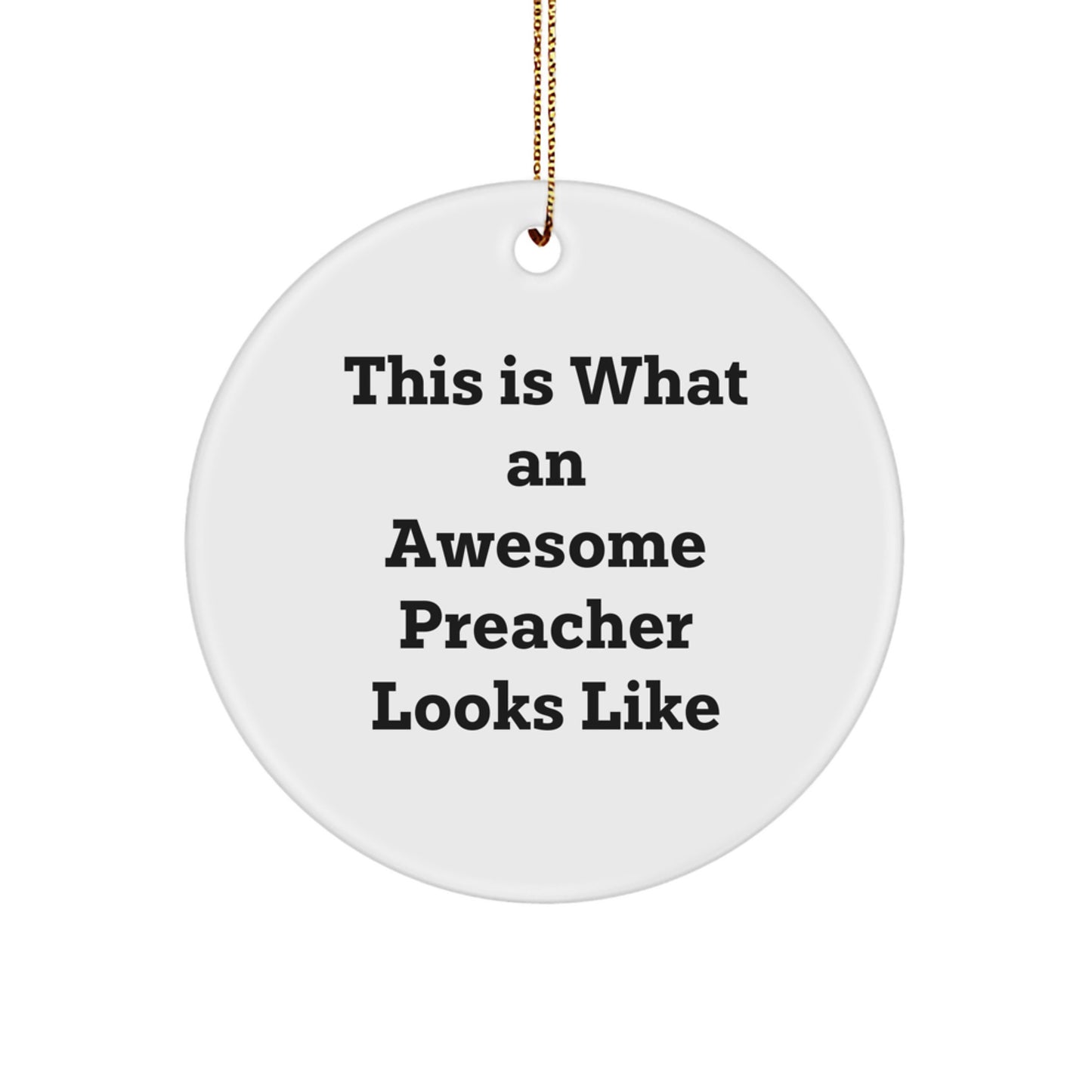 Gifts from Friends and Family for the Awesome Preacher, Circle Ornament, Funny Quote This Is What An Awesome Preacher Looks Like Christmas Unique Gifts - Image 1