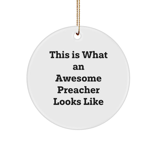 Gifts from Friends and Family for the Awesome Preacher, Circle Ornament, Funny Quote This Is What An Awesome Preacher Looks Like Christmas Unique Gifts - Image 1