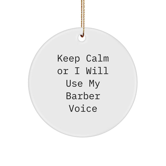 Funny Barber Gifts for Men, 'Keep Calm Or I Will Use My Barber Voice' Circle Ornament, Christmas Unique Gifts from Friends for Barber - Image 1