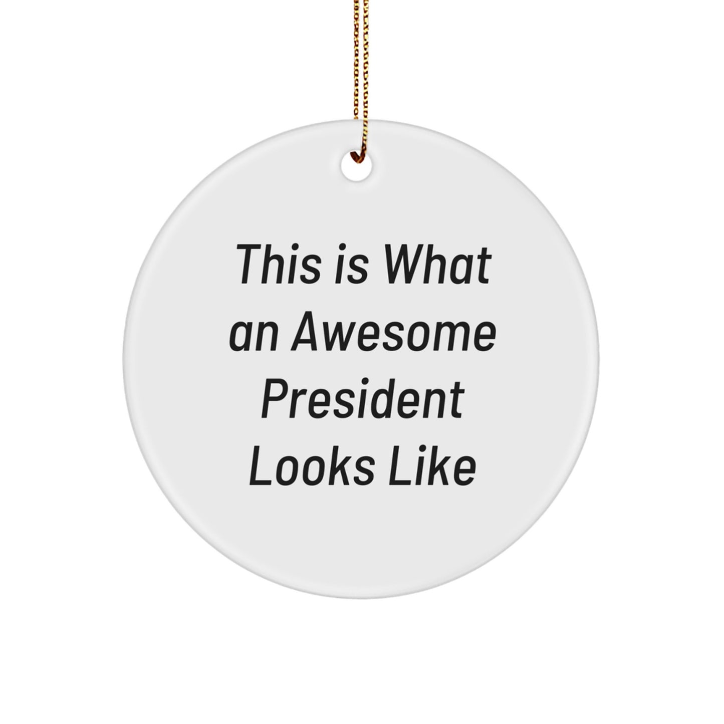 President Circle Ornament Gifts for Men Women Friends Family, Funny President Quotes, Christmas Unique Gifts from Men to President, President Circle Ornament - Image 1