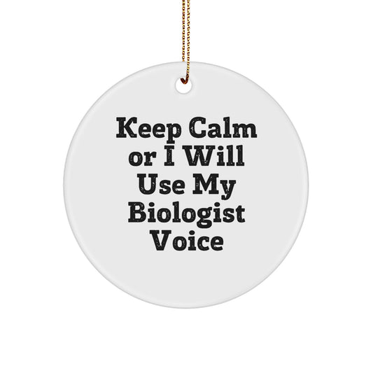 Funny Biologist Gifts for Christmas - Keep Calm Or I Will Use My Biologist Voice Circle Ornament, Gifts from Friends to Family Members - Image 1