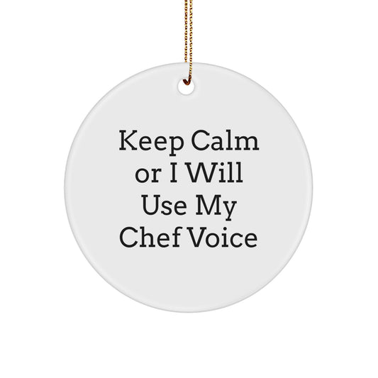 Funny Chef Gifts from Men to Friends, Keep Calm Or I Will Use My Chef Voice, Circle Ornament, Christmas Unique Gifts, White, 2.75 tall, Durable MDF - Image 1