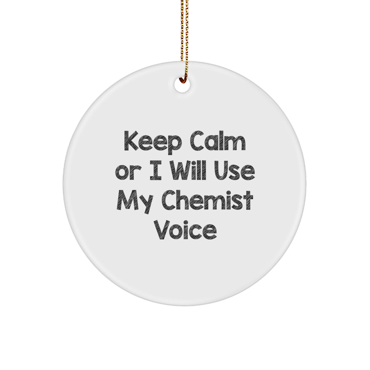Christmas Gift Keep Calm Or I Will Use My Chemist Voice Ornament for Her - Image 1