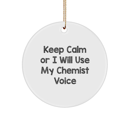 Christmas Gift Keep Calm Or I Will Use My Chemist Voice Ornament for Her - Image 1
