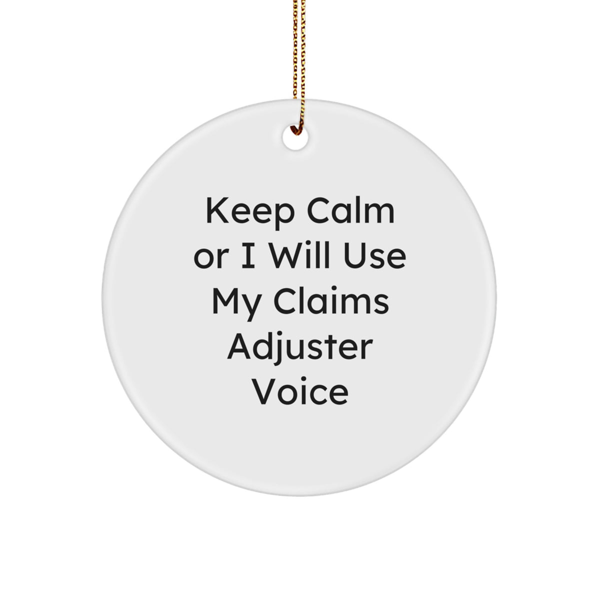 Funny Claims Adjuster Gifts for Christmas - Keep Calm Or I Will Use My 'Claims Adjuster' Voice Circle Ornament, Perfect for Claims Adjuster Friends and Family - Image 1