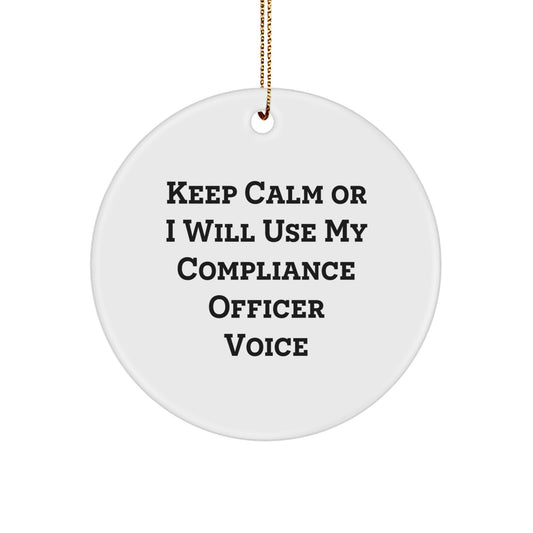 Compliance Officer Gifts for Him, Funny Compliance Officer Circle Ornament, Gifts from Friends, Coworkers, or Family, Keep Calm Or I Will Use My Compliance Officer Voice, Christmas Unique Decorations - Image 1