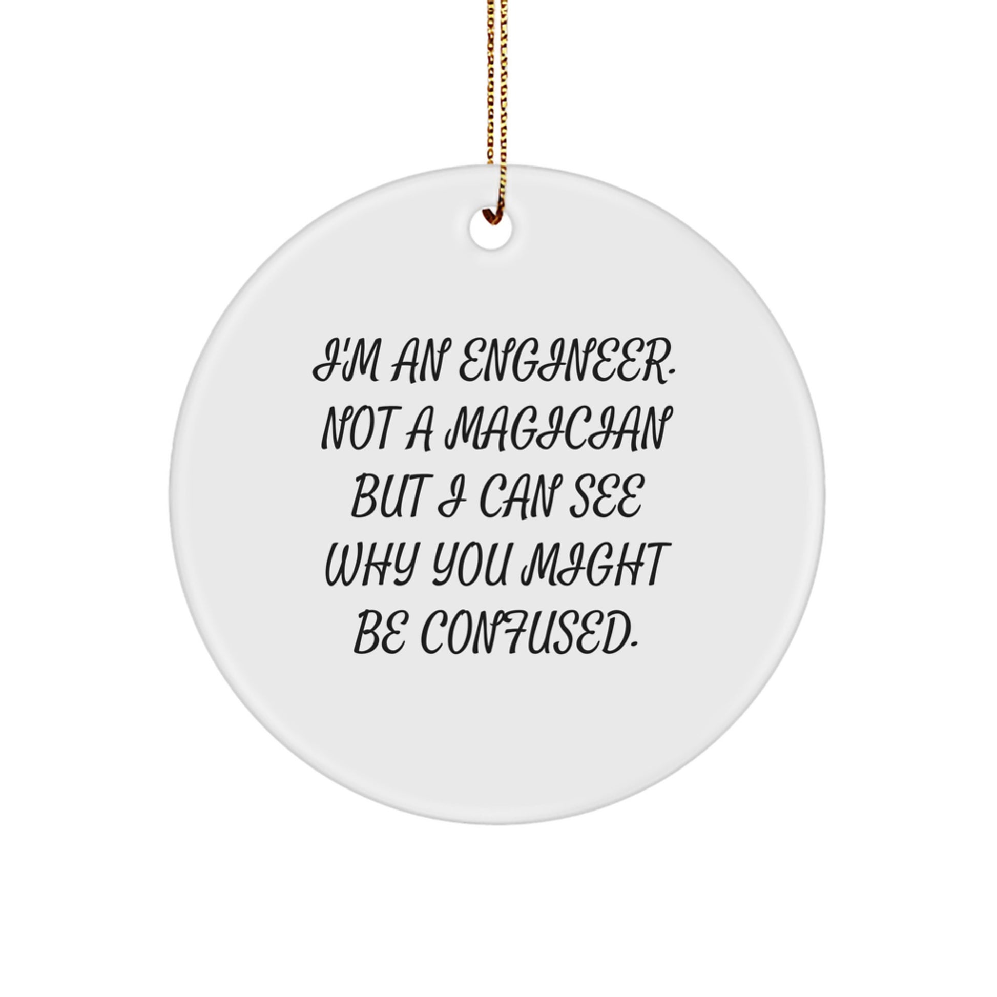 Funny Engineer Gifts for Men Women Friends Family Christmas Decorations, 'I'm An Engineer Not A Magician' Circle Ornament - Image 1