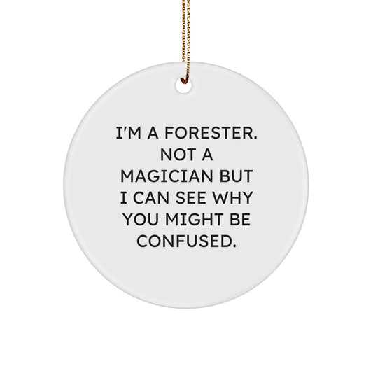 Funny Forester Gifts for Friends Christmas Circle Ornament 'I'm A Forester - Image 1