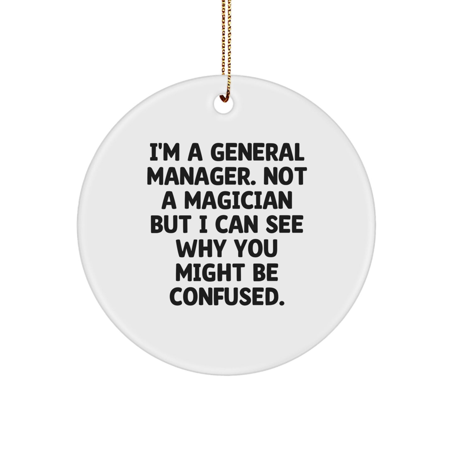 Funny General Manager Gifts from Men - I'm A Magician, Circle Ornament for General Manager, Unique Christmas Unique Gifts for Friends - Image 1