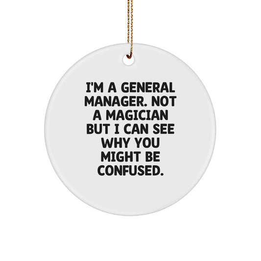 Funny General Manager Gifts from Men - I'm A Magician, Circle Ornament for General Manager, Unique Christmas Unique Gifts for Friends - Image 1