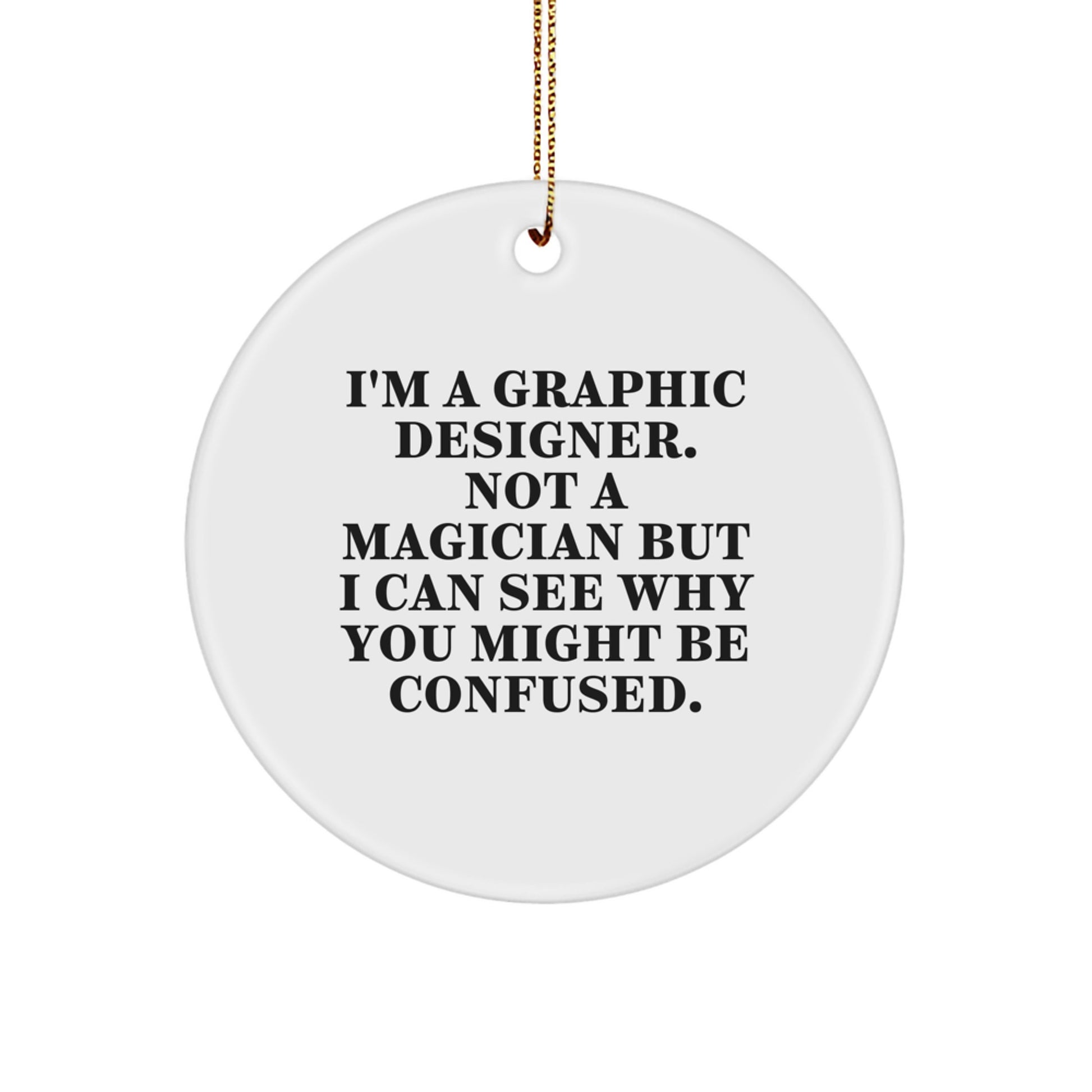 Graphic Designer Gifts from Friends for Christmas Unique Circle Ornaments, I'm A Graphic Designer Not A Magician Cute - Image 1