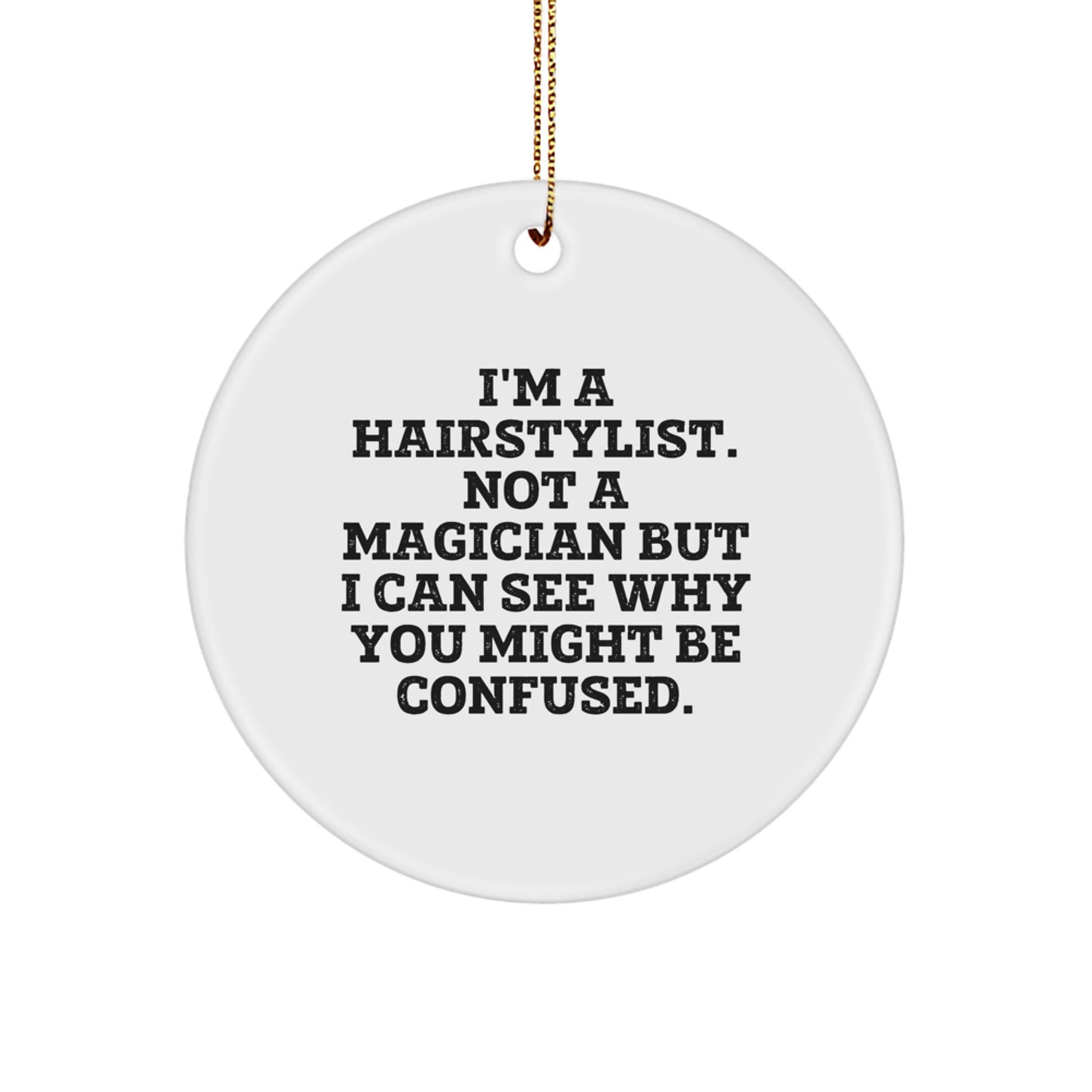 Funny Hairstylist Gifts from Friends - Circle Ornament for Men or Women, I'm A Hairstylist Not A Magician Christmas Unique Gifts - Image 1