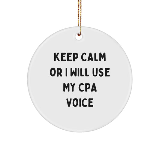 Funny Christmas Unique Gifts from Friends for CPA, Keep Calm Or I Will Use My Cpa Voice Circle Ornament, Unique CPA Decorations - Image 1