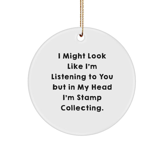 Funny Stamp Collecting Gifts for Friends Circle Ornament from Men, 'I Might Look Like I'm Listening To You But In My Head I'm Stamp Collecting', Christmas Unique Gifts - Image 1