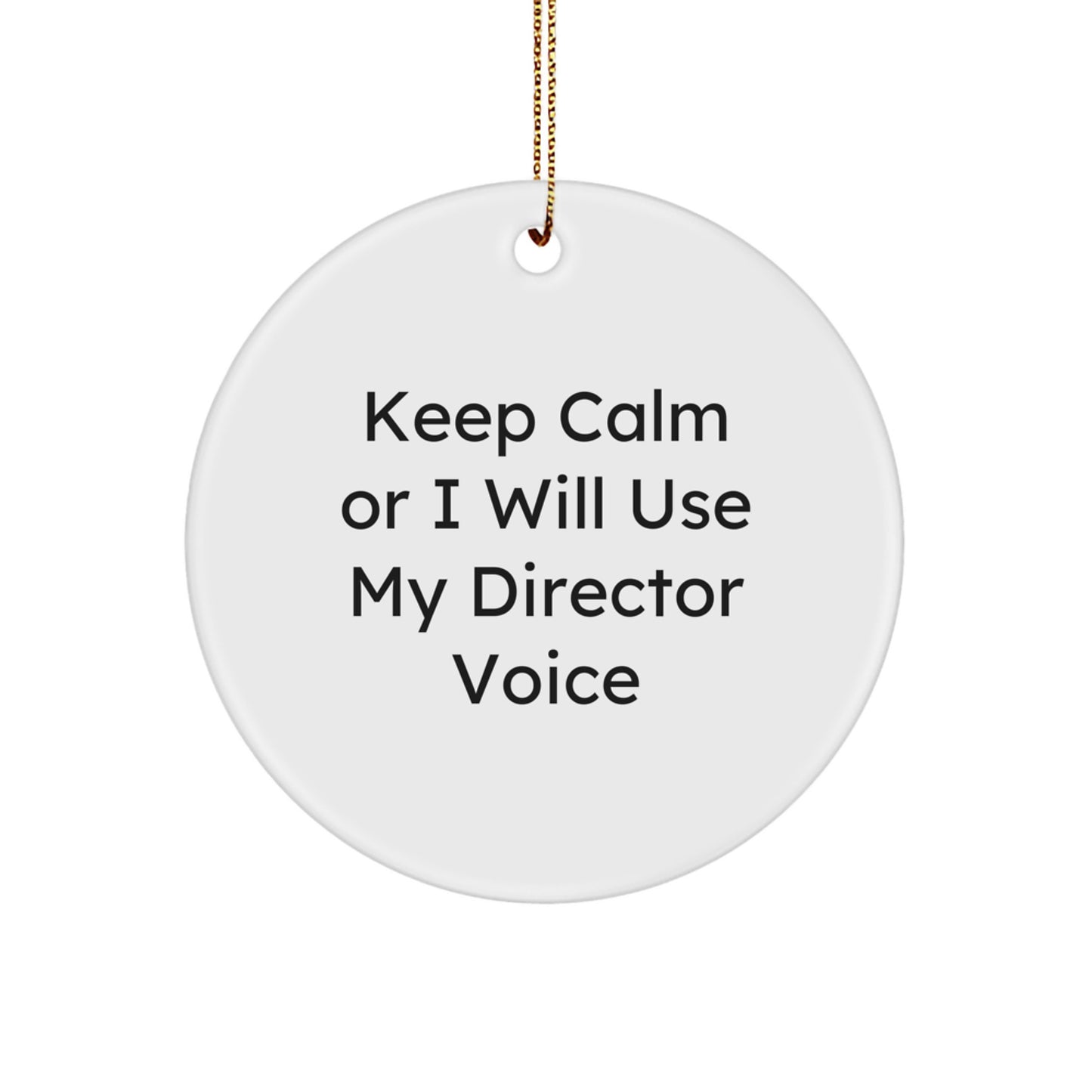 Funny Director Gifts for Men - 'Keep Calm Or I Will Use My Director Voice' Circle Ornament, Christmas Unique Presents for Him from Friends - Image 1