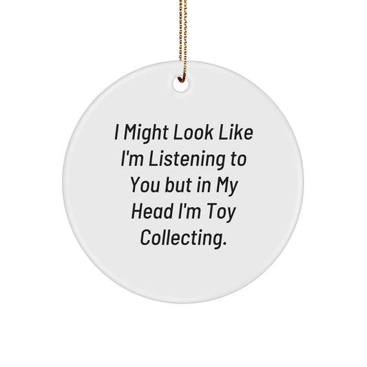 Funny Toy Collecting Gifts for Men, 'I Might Look Like I'm Listening' Circle Ornament, White, Christmas Unique Gifts from Friends, Family, Coworkers - Image 1