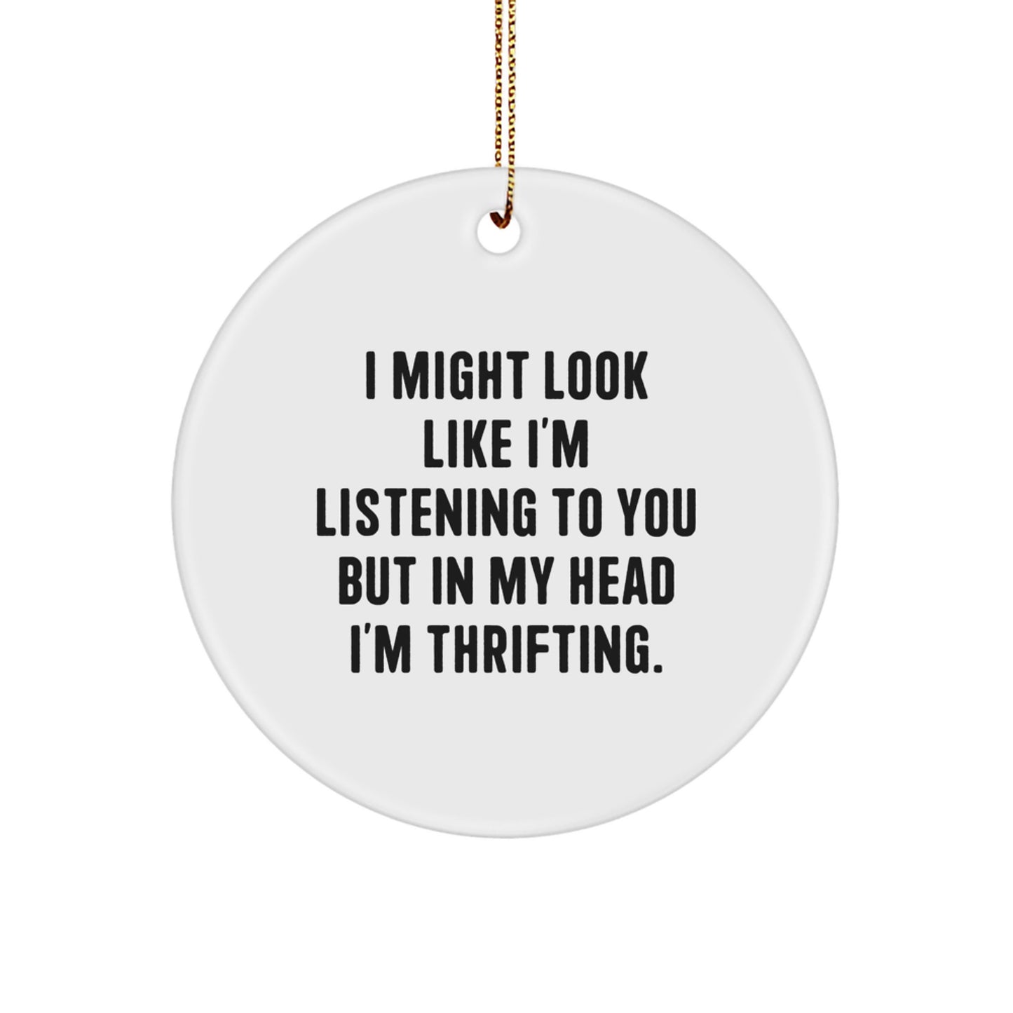 Funny Thrifting Quote Circle Ornament, Inspirational Gifts from Friends and Family for Thrifting Lovers, White Circle Ornaments for Christmas - Image 1