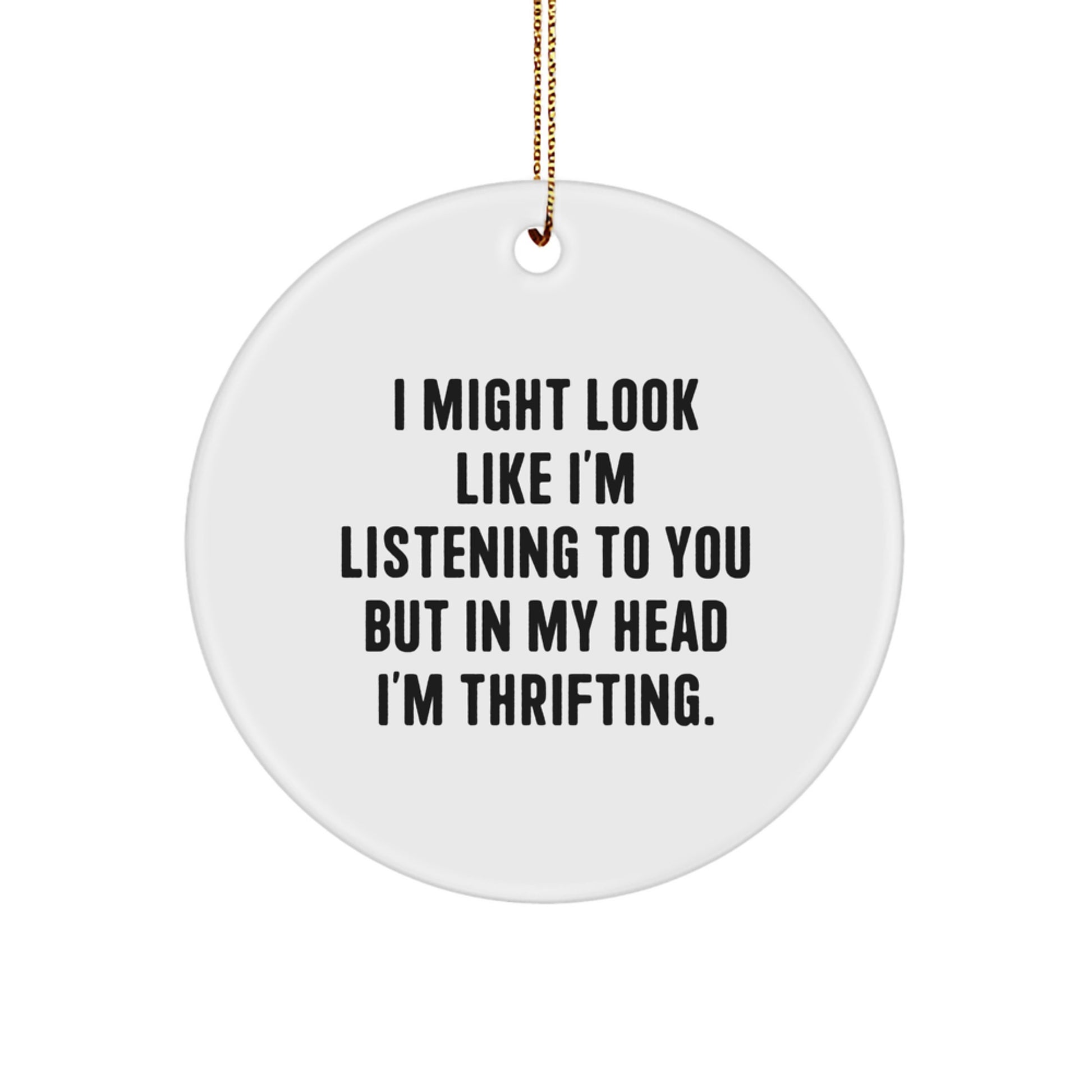 Funny Thrifting Quote Circle Ornament, Inspirational Gifts from Friends and Family for Thrifting Lovers, White Circle Ornaments for Christmas - Image 1