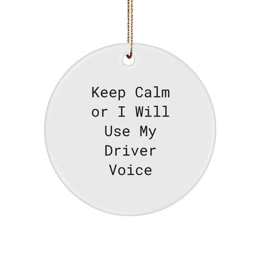Funny Driver Gifts for Men, 'Keep Calm Or I Will Use My Driver Voice' Christmas Circle Ornament, Gifts from Friends, Family, and Coworkers - Image 1