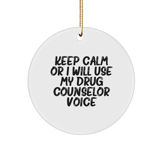 Funny Drug Counselor Gifts for Men - Keep Calm Or I Will Use My Drug Counselor Voice Circle Ornament, Christmas Unique Gifts, Gifts from Men, Women, Friends to Family - Image 1