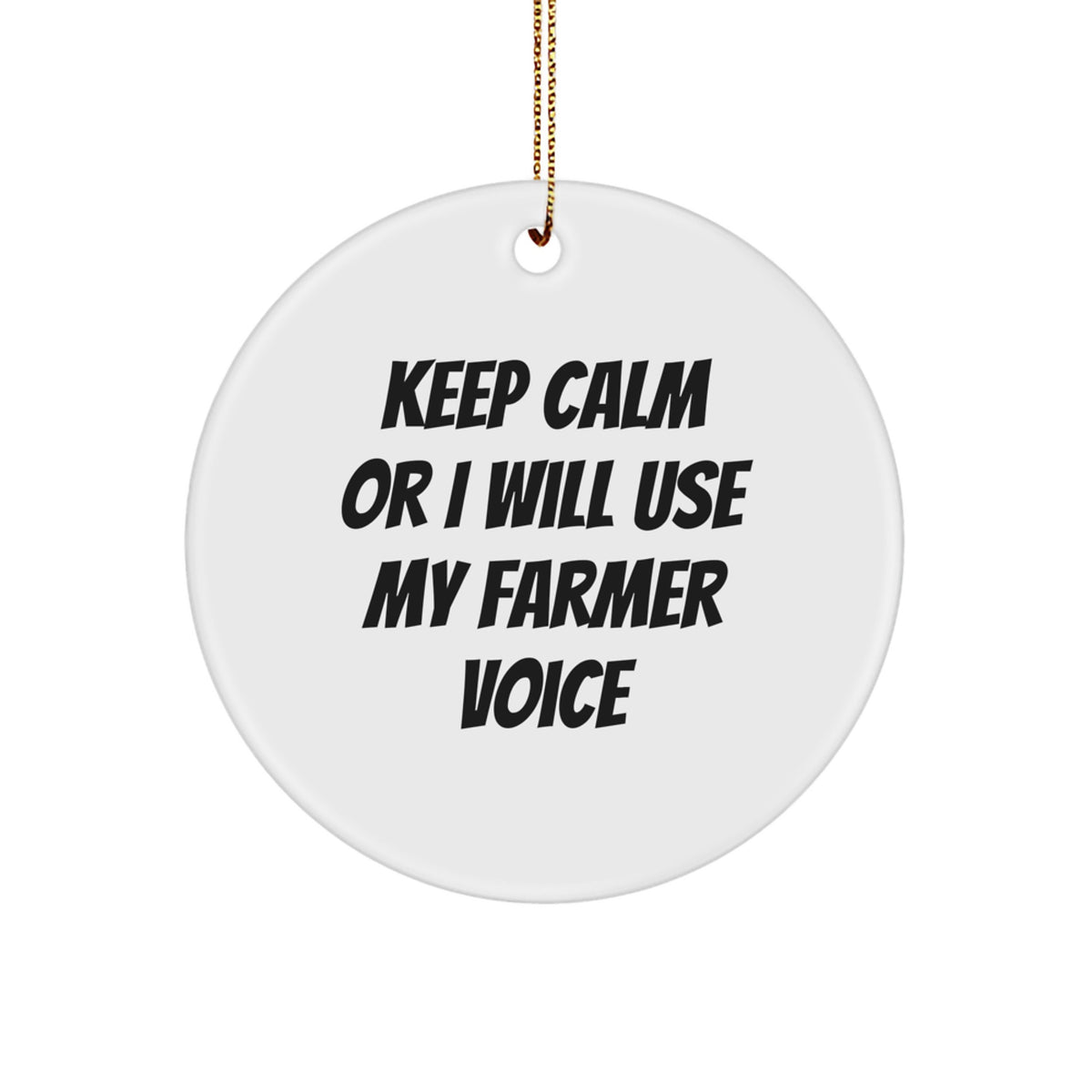 Funny Farmer Gifts, Keep Calm Or I Will Use My Farmer Voice Christmas Circle Ornament, Unique Gifts from Friends to Men - Image 1