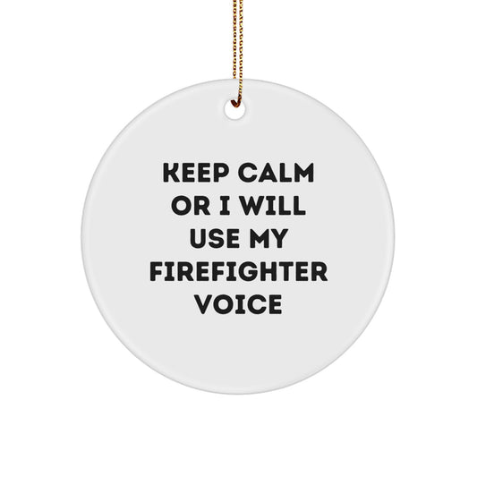 Firefighter Ornament for Him Keep Calm Or I Will Use My Firefighter Gift - Image 1