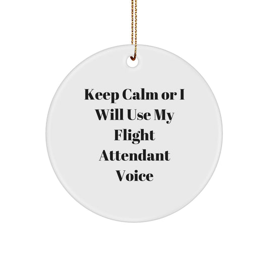 Funny Flight Attendant Gifts from Friends, Christmas Unique Circle Ornament with Keep Calm Or I Will Use My Flight Attendant Voice Quote, Gift for Flight Attendant Family - Image 1