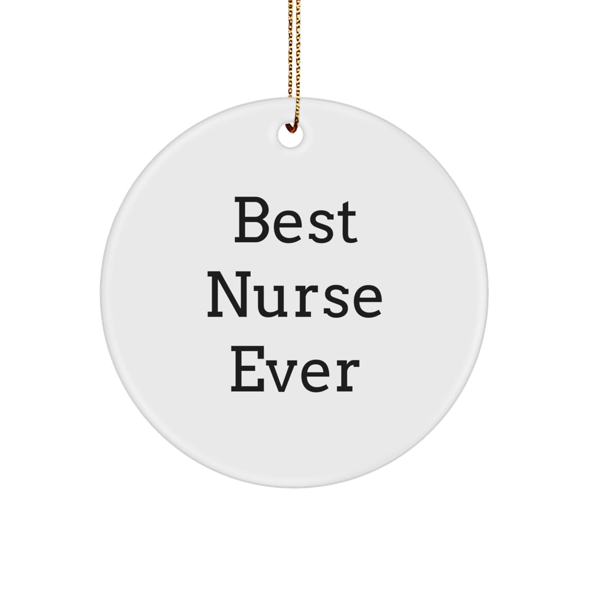 Funny Nurse Gifts from Family - Best 'Nurse Ever' Circle Ornament for Christmas Unique Gifts for Nurses - Image 1
