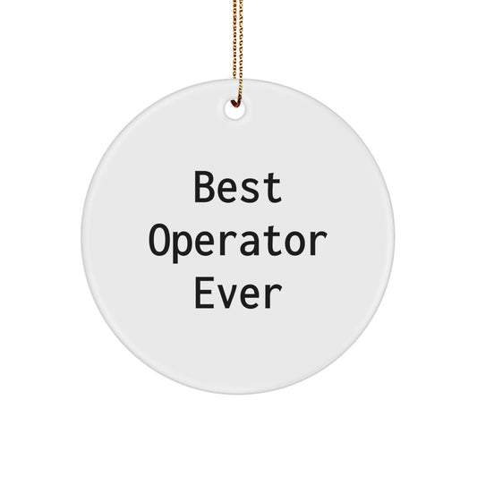Funny Operator Christmas Unique Gifts from Men to Operator Friends Circle Ornament 'Best Operator Ever' - Image 1