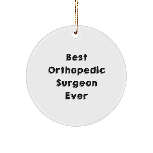 Funny Orthopedic Surgeon Gifts from Friends, Circle Ornament Best Orthopedic Surgeon Ever, Perfect for Christmas Unique Gifts - Image 1