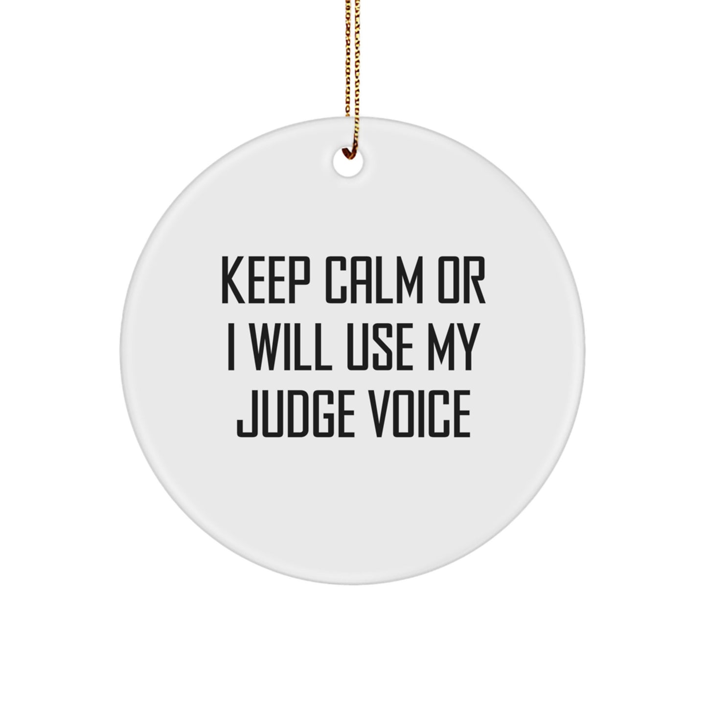Funny Judge Gifts for Men - Keep Calm Or I Will Use My Judge Voice, Christmas Unique Circle Ornament, Judge Voice Funny White Circle Ornament, Judge Gifts from Friends - Image 1