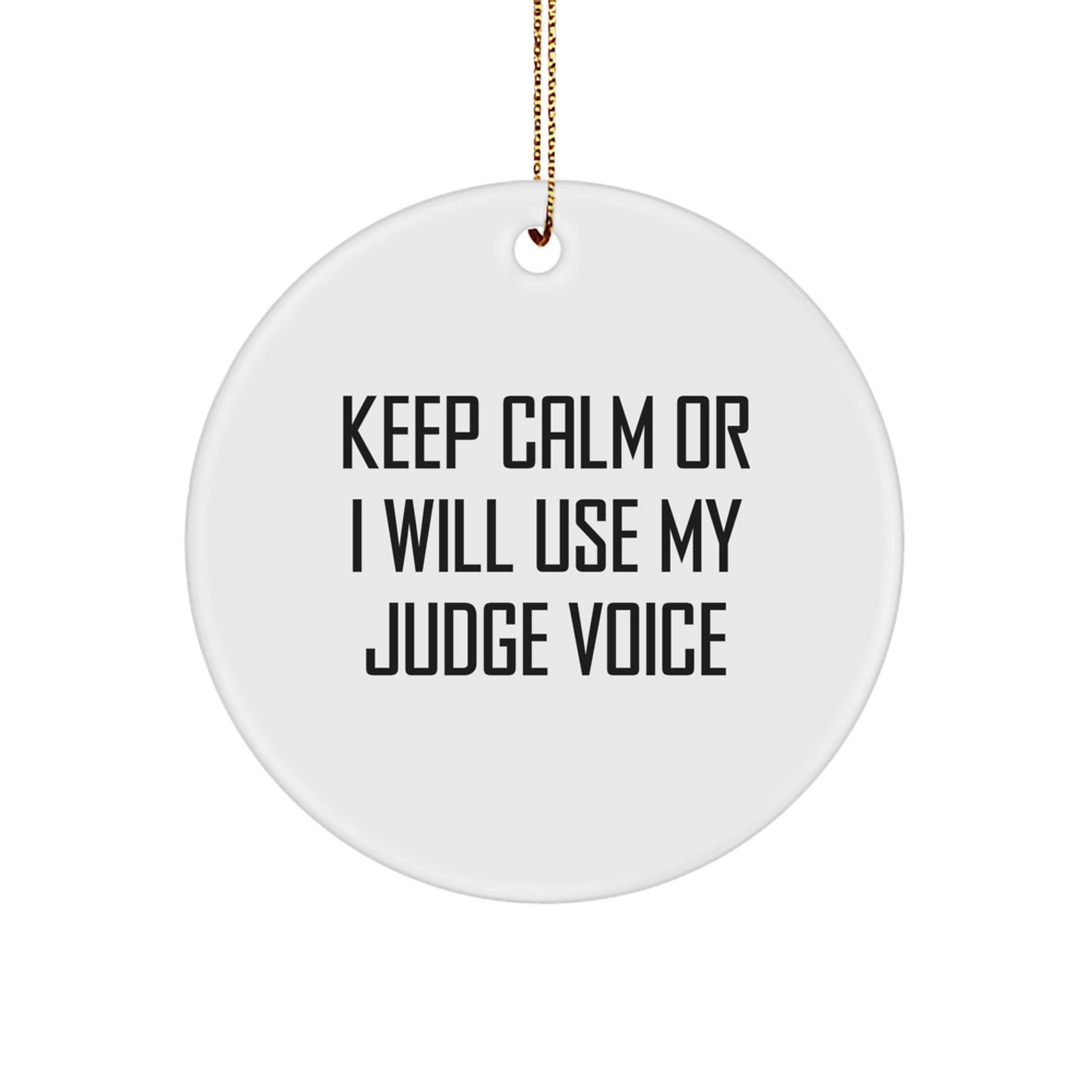 Funny Judge Gifts for Men - Keep Calm Or I Will Use My Judge Voice, Christmas Unique Circle Ornament, Judge Voice Funny White Circle Ornament, Judge Gifts from Friends - Image 1