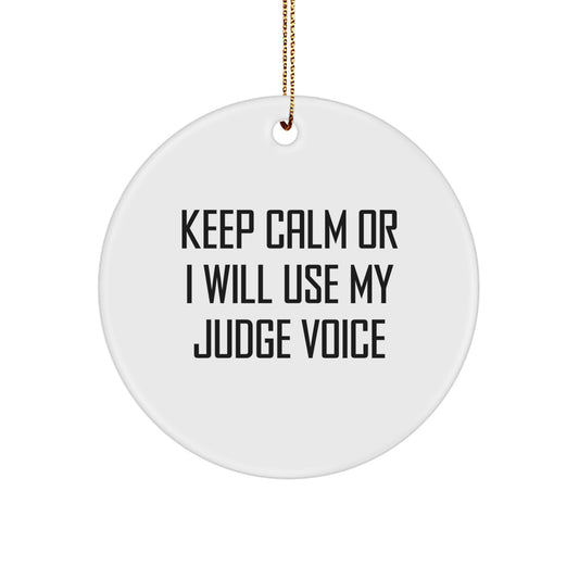 Funny Judge Gifts for Men - Keep Calm Or I Will Use My Judge Voice, Christmas Unique Circle Ornament, Judge Voice Funny White Circle Ornament, Judge Gifts from Friends - Image 1