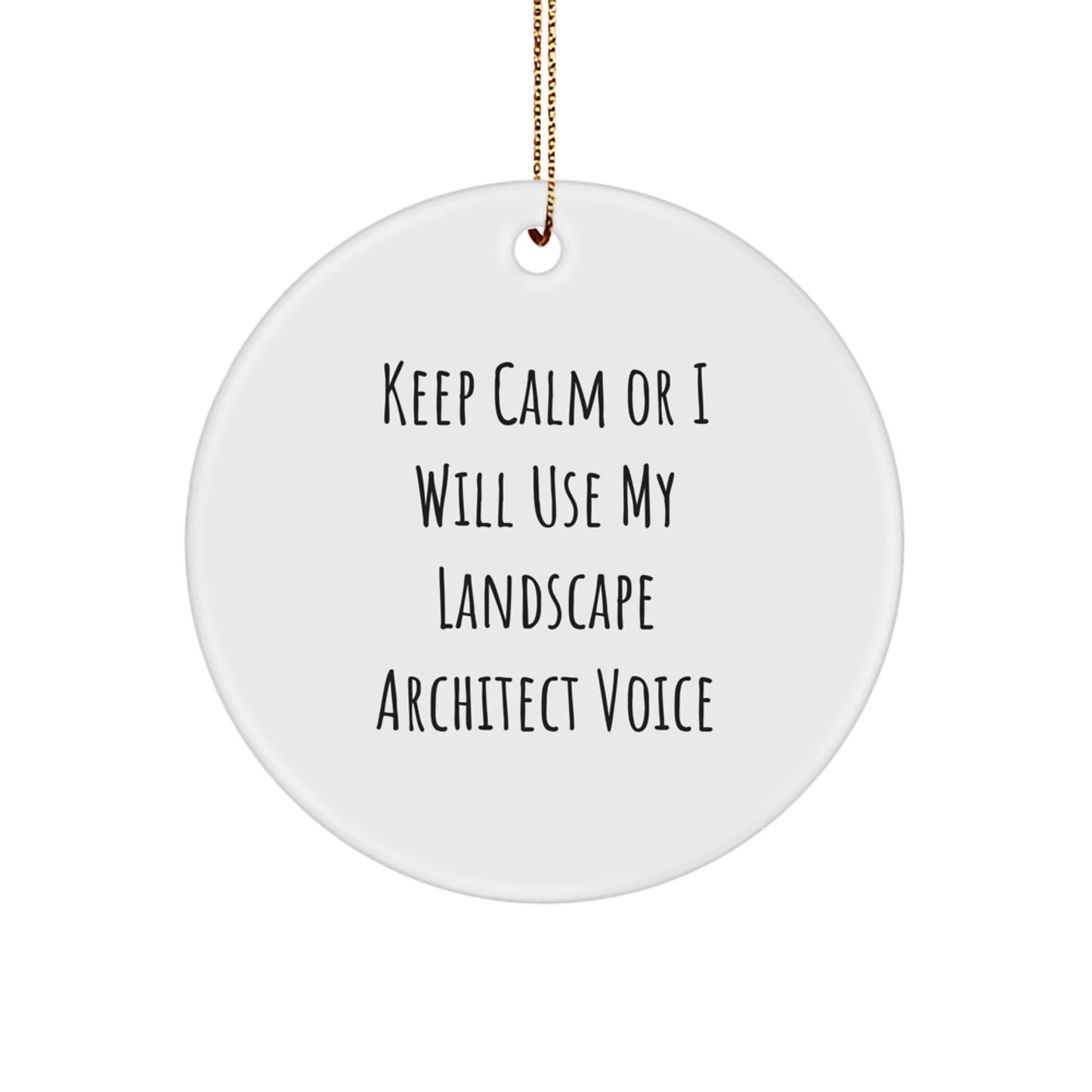 Funny Landscape Architect Gifts from Friends for Coworkers, Christmas Unique Circle Ornament with 'Keep Calm Or I Will Use My Landscape Architect Voice' Quote - Image 1