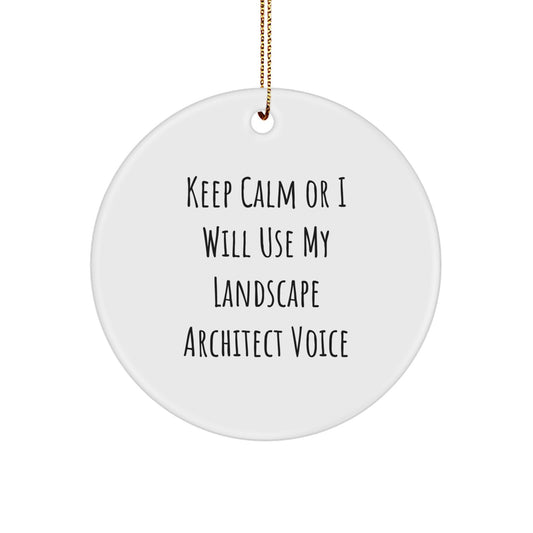 Funny Landscape Architect Gifts from Friends for Coworkers, Christmas Unique Circle Ornament with 'Keep Calm Or I Will Use My Landscape Architect Voice' Quote - Image 1