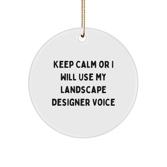 Funny Landscape Designer Gifts, Keep Calm Or I Will Use My Landscape Designer Voice Circle Ornament, Christmas Ornaments for Friends, Family, Coworkers, or Landscape Designer - Image 1