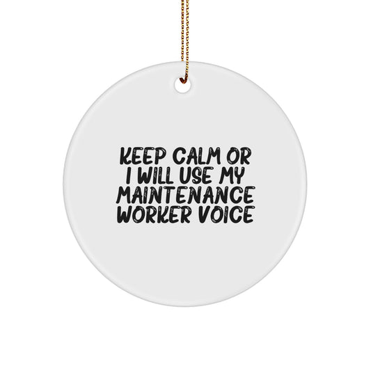 Funny Maintenance Worker Gifts, Keep Calm Or I Will Use My Maintenance Worker Voice, Circle Ornament for Christmas, Perfect for Maintenance Worker Friends and Family - Image 1