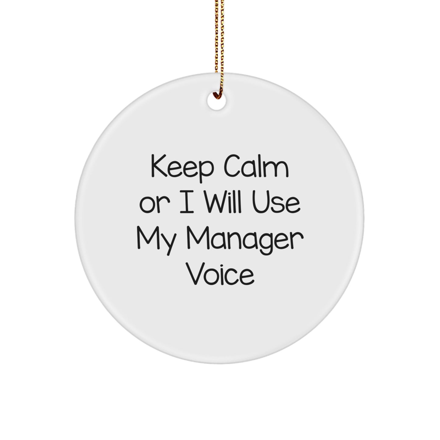 Funny Manager Gifts from Friends, Christmas Unique Circle Ornaments for Men, Women, Coworkers, and Family with 'Keep Calm Or I Will Use My Manager Voice' Quote - Image 1