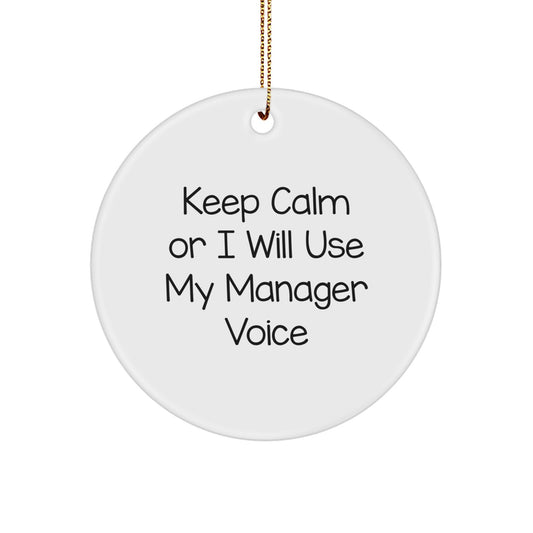 Funny Manager Gifts from Friends, Christmas Unique Circle Ornaments for Men, Women, Coworkers, and Family with 'Keep Calm Or I Will Use My Manager Voice' Quote - Image 1