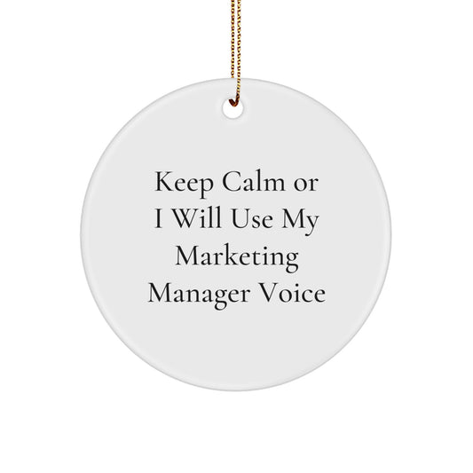 Funny Marketing Manager Gifts for Christmas - 'Keep Calm Or I Will Use My Marketing Manager Voice' Circle Ornament, Gifts from Coworkers to Marketing Manager, White Circle Shaped - Image 1